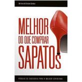 MELHOR DO QUE COMPRAR SAPATOS